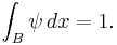  \int_B\psi \, dx=1. 