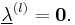 \underline{\lambda}^{(l)} = \mathbf 0.