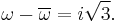 \omega -\overline{\omega} = i\sqrt{3}.