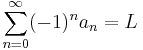 \sum_{n=0}^\infty (-1)^n a_n = L\!