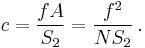  c = {f A \over S_2} = {f^2 \over N S_2} \,.