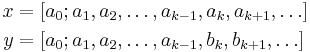 \begin{align}
x &= [a_0; a_1, a_2, \ldots, a_{k-1}, a_k, a_{k%2B1}, \ldots ]\\
y &= [a_0; a_1, a_2, \ldots, a_{k-1}, b_k, b_{k%2B1}, \ldots ]
\end{align}