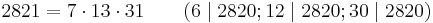 2821 = 7 \cdot 13 \cdot 31 \qquad (6 \mid 2820; 12 \mid 2820; 30 \mid 2820)