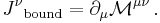 {J^{\nu}}_{\text{bound}}=\partial_{\mu} \mathcal{M}^{\mu \nu} \,.