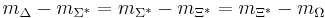 m_\Delta-m_{\Sigma^*} = m_{\Sigma^*}-m_{\Xi^*} = m_{\Xi^*}-m_\Omega \, 