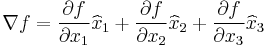 \nabla f = \frac{\partial f}{\partial x_1}\widehat{x}_1%2B\frac{\partial f}{\partial x_2}\widehat{x}_2%2B\frac{\partial f}{\partial x_3}\widehat{x}_3