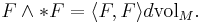 F \wedge *F = \langle F, F \rangle d\mathrm{vol}_M.