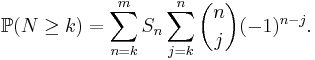 \mathbb{P}(N\ge k)=\sum_{n=k}^m S_n\sum_{j=k}^n\binom nj(-1)^{n-j}.