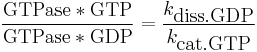 
\frac {\mbox{GTPase}*\mbox{GTP}} {\mbox{GTPase}*\mbox{GDP}} =
\frac {k_\mbox{diss.GDP}} {k_\mbox{cat.GTP}}
