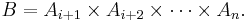 
  B = A_{i%2B1} \times A_{i%2B2} \times \cdots \times A_n.
