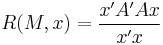 R(M,x) = \frac{x' A' A x}{x' x}