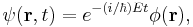 
\psi (\mathbf{r},t)=e^{-(i/\hbar )Et}\phi (\mathbf{r}), 
