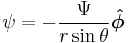 \psi=-\frac{\Psi}{r\sin\theta}\boldsymbol{\hat \phi}