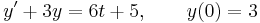 y'%2B3y=6t%2B5,\qquad y(0)=3