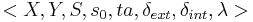 <X,Y,S,s_0,ta,\delta_{ext}, \delta_{int}, \lambda>