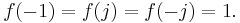 f(-1)=f(j)= f(-j) = 1. \ 