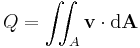 Q= \iint_A \bold{v} \cdot {\rm d}\bold{A} 