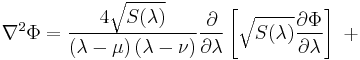 
\nabla^{2} \Phi = 
\frac{4\sqrt{S(\lambda)}}{\left( \lambda - \mu \right) \left( \lambda - \nu\right)}
\frac{\partial}{\partial \lambda} \left[ \sqrt{S(\lambda)} \frac{\partial \Phi}{\partial \lambda} \right] \  %2B  \ 
