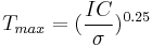  T_{max} = ({\frac {IC}{\sigma}})^{0.25} 