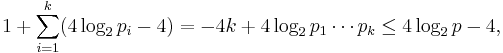 1 %2B \sum_{i=1}^k (4\log_2 p_i - 4) = -4k %2B 4\log_2 p_1\cdots p_k \leq 4\log_2 p - 4,