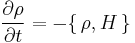 \frac{\partial\rho}{\partial t}=-\{\,\rho,H\,\}