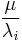 \frac{\mu}{\lambda_i}