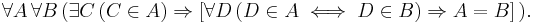 \forall A \, \forall B \, ( \exist C \, (C \in A) \Rightarrow [ \forall D \, (D \in A \iff D \in B) \Rightarrow A = B ] \, ).