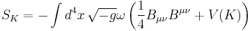 S_K=-\int d^4x\,\sqrt{-g}\omega \left( \frac14 B_{\mu\nu} B^{\mu\nu} %2B V(K) \right)\;