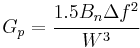 G_p = \cfrac{1.5B_n\Delta f^2}{W^3}