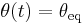 \theta(t) = \theta_{\mathrm{eq}}