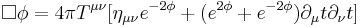 \Box\phi=4\pi T^{\mu\nu}[\eta_{\mu\nu}e^{-2\phi}%2B(e^{2\phi}%2Be^{-2\phi})\partial_\mu t\partial_\nu t]\,