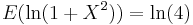 E(\ln(1%2BX^2))=\ln(4) \, \!