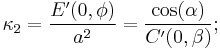 \kappa_2=\frac{E'(0,\phi)}{a^2}=\frac{\cos(\alpha)}{C'(0,\beta)};\,\!