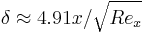  \delta \approx 4.91x/ \sqrt{R e_x} 