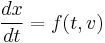  {dx \over dt} = f(t,v) 