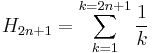 H_{2n%2B1}=\sum_{k=1}^{k=2n%2B1}\frac{1}{k}