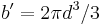  b' =  2\pi d^3/3 