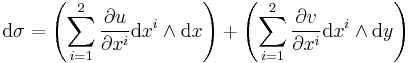 \text{d} \sigma 
= \left( \sum_{i=1}^2 \frac{\partial u}{\partial x^i} \text{d}x^i \wedge \text{d}x \right) %2B \left( \sum_{i=1}^2 \frac{\partial v}{\partial x^i} \text{d}x^i \wedge \text{d}y \right)