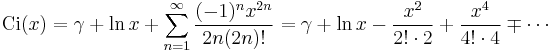 {\rm Ci}(x)= \gamma%2B\ln x%2B\sum_{n=1}^{\infty}\frac{(-1)^{n}x^{2n}}{2n(2n)!}=\gamma%2B\ln x-\frac{x^2}{2!\cdot2}%2B\frac{x^4}{4! \cdot4}\mp\cdots