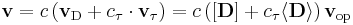 
\mathbf{v} = c \left( \mathbf{v}_\textrm{D} %2B
c_\tau \cdot \mathbf{v}_\tau \right) = 
c \left( \left[ \mathbf{D} \right] %2B c_\tau \langle \mathbf{D} \rangle \right)
\mathbf{v}_\textrm{op}
