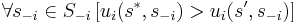 \forall s_{-i}\in S_{-i}\left[u_i(s^*,s_{-i})> u_i(s^\prime,s_{-i})\right]