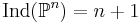 \mathrm {Ind} (\mathbb P^n) = n%2B1