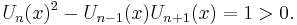 U_n(x)^2-U_{n-1}(x) U_{n%2B1}(x)= 1>0.\!