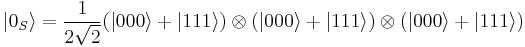 |0_S\rangle=\frac{1}{2\sqrt{2}}(|000\rangle %2B |111\rangle) \otimes (|000\rangle %2B |111\rangle) \otimes (|000\rangle %2B |111\rangle)