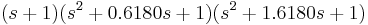 (s%2B1)(s^2%2B0.6180s%2B1)(s^2%2B1.6180s%2B1)