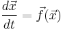 \frac{d{\vec{x}}}{dt} = \vec f(\vec{x})