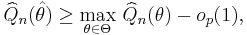 
    \widehat Q_n(\hat\theta) \geq  \max_{\theta\in\Theta}\,\widehat Q_n(\theta) - o_p(1),
  