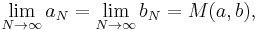 
\lim_{N\to\infty}a_N = \lim_{N\to\infty}b_N = M(a,b), \,
