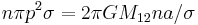 n\pi p^2 \sigma =2\pi GM_{12} n a/\sigma 