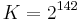 K = 2^{142}